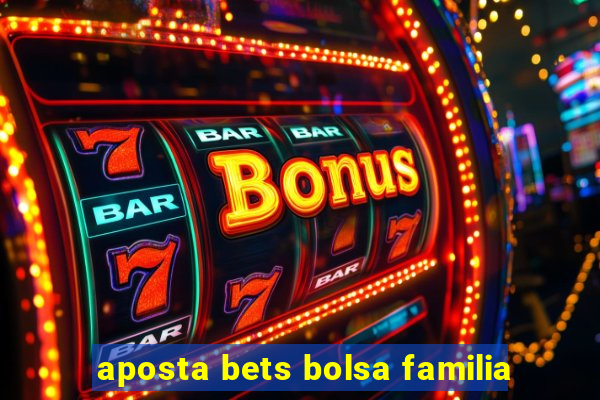 aposta bets bolsa familia